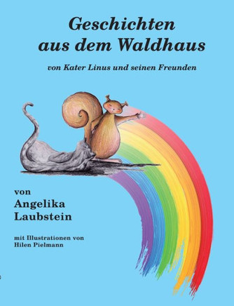 Geschichten aus dem Waldhaus: von Kater Linus und seinen Freunden
