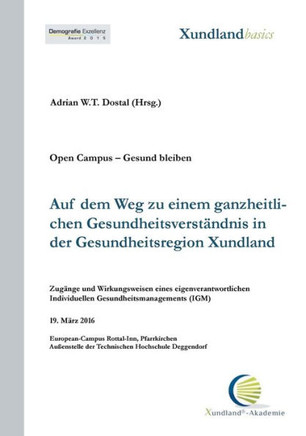 Auf dem Weg zu einem ganzheitlichen Gesundheitsverst?ndnis in der Gesundheitsregion Xundland: Zug?nge und Wirkungsweisen eines eigenverantwortlichen i