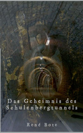 Das Geheimnis des Schulenbergtunnels