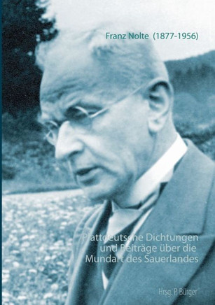 Plattdeutsche Dichtungen und Beitr?ge ?ber die Mundart des Sauerlandes