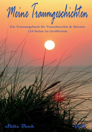 Meine Traumgeschichten - Traumtagebuch f?r Traumberichte zum Schreiben und Malen