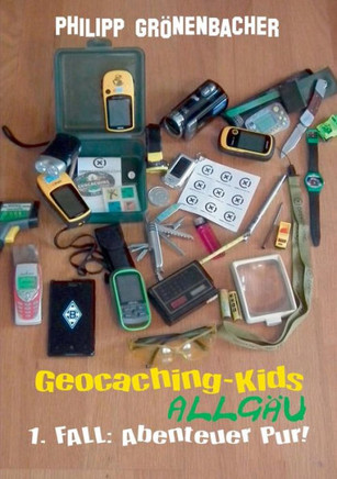 Geocaching-Kids Allg?u: 1. Fall: Abenteuer pur!