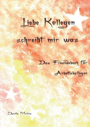 Liebe Kollegen - Schreibt mir was: Das Freundebuch f?r Arbeitskollegen