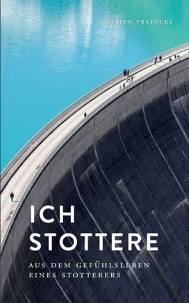 Ich stottere: Aus dem Gef?hlsleben eines Stotterers
