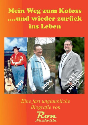 Mein Weg zum Koloss .... und wieder zur?ck ins Leben: Eine fast unglaubliche Biografie