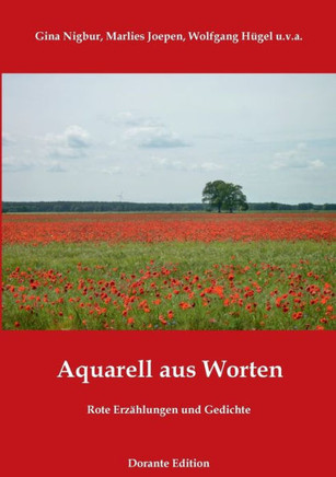 Aquarell aus Worten: Rote Erz?hlungen und Gedichte