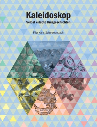 Kaleidoskop: Selbst erlebte Kurzgeschichten
