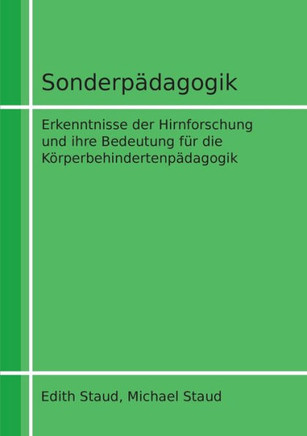 Sonderp?dagogik: Erkenntnisse der Hirnforschung und ihre Bedeutung f?r die K?rperbehindertenp?dagogik