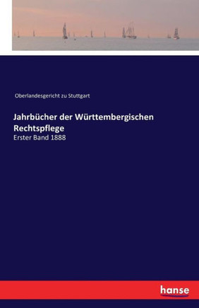 Jahrb?cher der W?rttembergischen Rechtspflege: Erster Band 1888