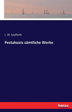 Pestalozzis s?mtliche Werke