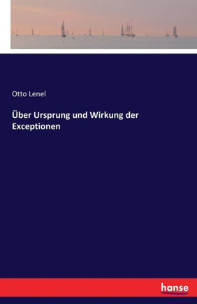 ?ber Ursprung und Wirkung der Exceptionen