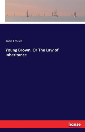 Young Brown, Or The Law of Inheritance