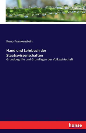 Hand und Lehrbuch der Staatswissenschaften: Grundbegriffe und Grundlagen der Volkswirtschaft