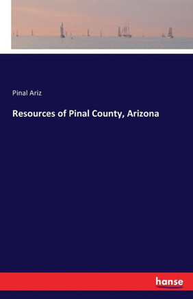 Resources of Pinal County, Arizona