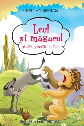 Leul si magarul: si alte povestiri cu talc (Romanian Edition) (Romansch Edition)