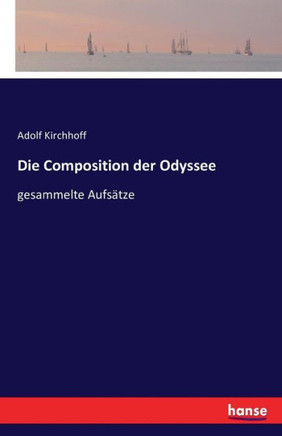 Die Composition der Odyssee: gesammelte Aufs?tze