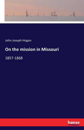 On the mission in Missouri: 1857-1868