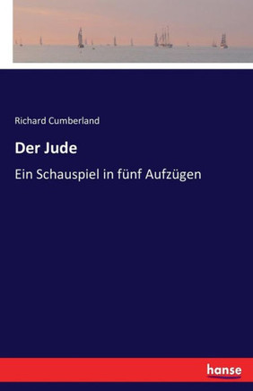 Der Jude: Ein Schauspiel in f?nf Aufz?gen