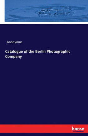 Catalogue of the Berlin Photographic Company