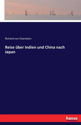 Reise ?ber Indien und China nach Japan
