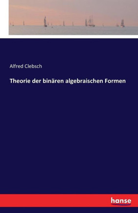 Theorie der bin?ren algebraischen Formen