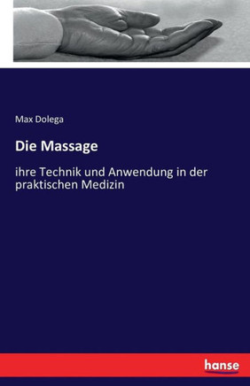 Die Massage: ihre Technik und Anwendung in der praktischen Medizin