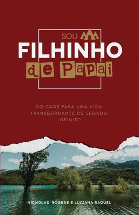 Sou filhinho de Papai: Do caos para um vida transbordante com legado infinito (Portuguese Edition)