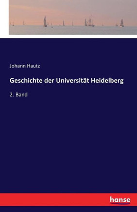 Geschichte der Universit?t Heidelberg: 2. Band