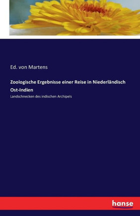 Zoologische Ergebnisse einer Reise in Niederl?ndisch Ost-Indien: Landschnecken des indischen Archipels