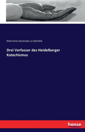 Drei Verfasser des Heidelberger Katechismus
