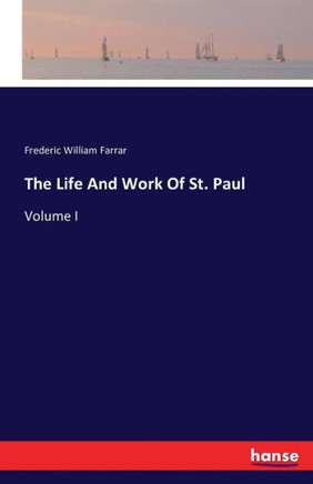 The Life And Work Of St. Paul: Volume I