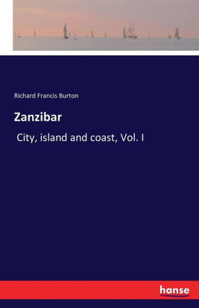 Zanzibar: City, island and coast, Vol. I