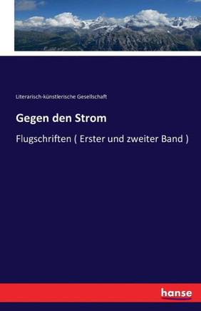 Gegen den Strom: Flugschriften ( Erster und zweiter Band )