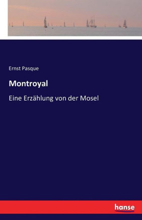 Montroyal: Eine Erz?hlung von der Mosel