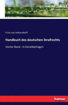 Handbuch des deutschen Strafrechts: Vierter Band: In Einzelbeitr?gen