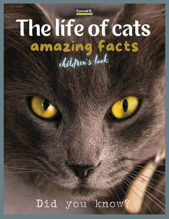 The life of cats- amazing facts: A picture book about cats for children & toddlers, interesting facts about cats with cute and nice pictures for kids, learning about pets.