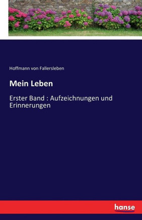 Mein Leben: Erster Band: Aufzeichnungen und Erinnerungen
