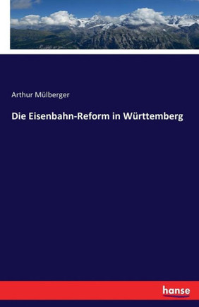 Die Eisenbahn-Reform in W?rttemberg