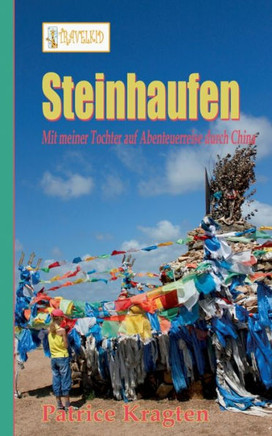 Steinhaufen: mit meiner Tochter auf Abenteuerreise durch China