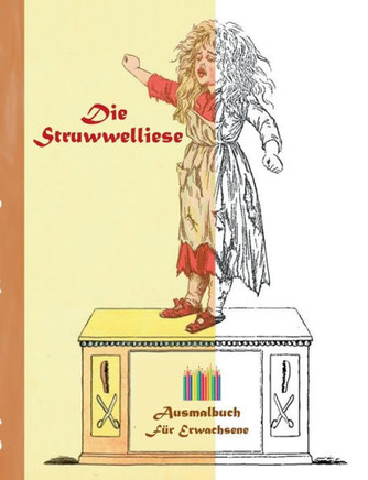 Die Struwwelliese (Ausmalbuch): Ausmalbuch f?r Erwachsene, Klassiker, Vintage, Old fashion, Malen, F?rben, Kolorieren, Ausmalen, Zeichnen, Freizeit, H