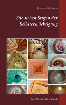 Die sieben Stufen der Selbsterm?chtigung: Der Weg zur?ck zum Ich
