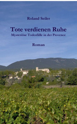 Tote verdienen Ruhe: Mysteri?se Todesf?lle in der Provence