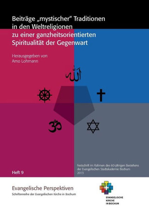Beitr?ge mystischer Traditionen in den Weltreligionen zu einer ganzheitsorientierten Spiritualit?t der Gegenwart