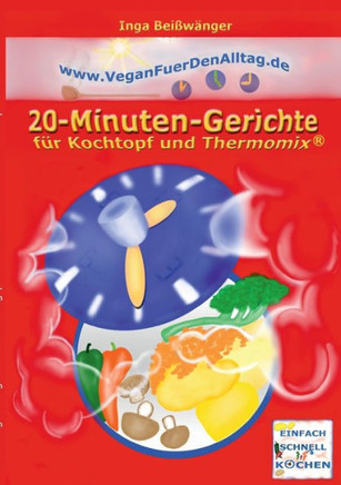 Vegan f?r den Alltag: 20-Minuten-Gerichte f?r Kochtopf und Thermomix(R)