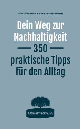Dein Weg zur Nachhaltigkeit: 350 praktische Tipps f?r den Alltag