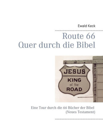 Route 66 - Quer durch die Bibel: Eine Tour durch die 66 B?cher der Bibel (Neues Testament)
