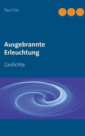 Ausgebrannte Erleuchtung: Gedichte