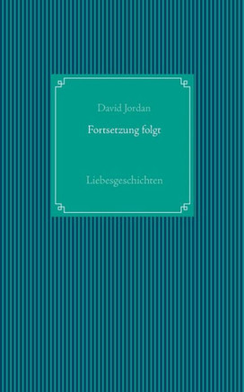 Fortsetzung folgt: Liebesgeschichten