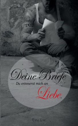 Deine Briefe: Du erinnerst mich an Liebe