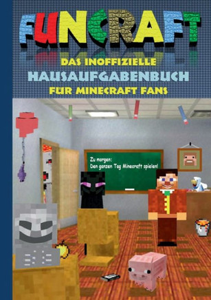 Funcraft - Das inoffizielle Hausaufgabenbuch f?r Minecraft Fans: Grundschule, Oberschule, Schule, Hausaufgabenheft, lustig, lachen, witzig, Sch?ler, L